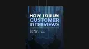 How to Run Effective Customer Interviews - eBook