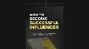 Comment devenir un influenceur à succès - eBook