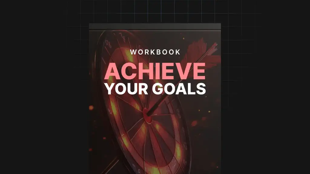 Achieve Your Goals - Workbook
