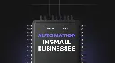 Automation in Small Businesses - Prompts