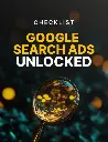 Google Search Ads Unlocked - Checklist