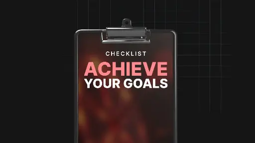 Achieve Your Goals  - Checklist