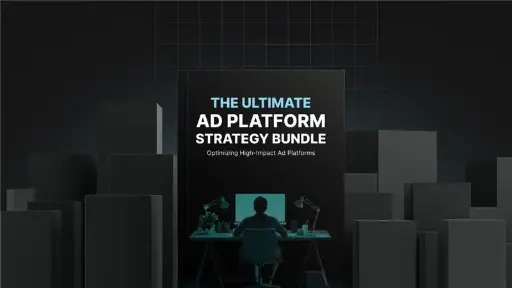 The Ultimate Ad Platform Strategy - Full bundle